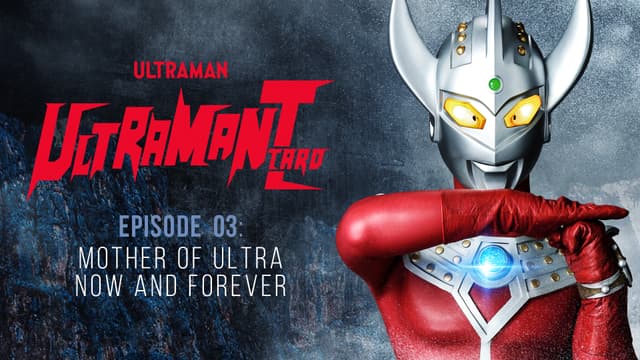 S01:E03 - Ultraman Taro: S1 E3 - Mother of Ultra Now and Forever