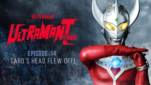 S01:E14 - Ultraman Taro: S1 E14 - Taro's Head Flew Off!