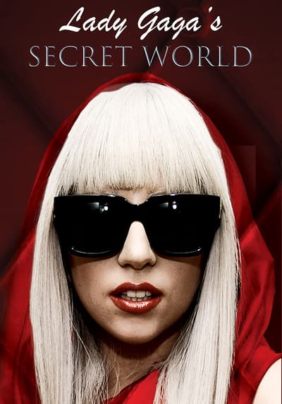 Watch Lady Gaga's Secret World (2012) - Free Movies | Tubi