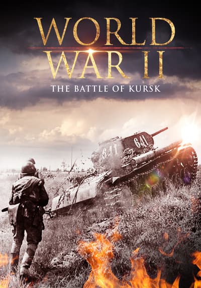 Watch World War II: The Battle of Kursk (2001) - Free Movies | Tubi