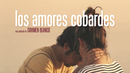 Watch Los Amores Cobardes (2017) - Free Movies | Tubi