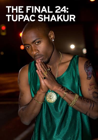 Watch The Final 24 Tupac Shakur 2007 Free Movies Tubi