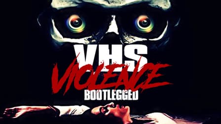 VHS Violence: Bootlegged (2022)