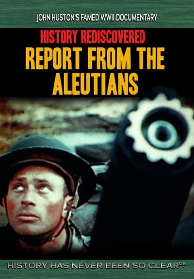 Watch History Rediscovered Report from the Aleutians Free Movies Tubi