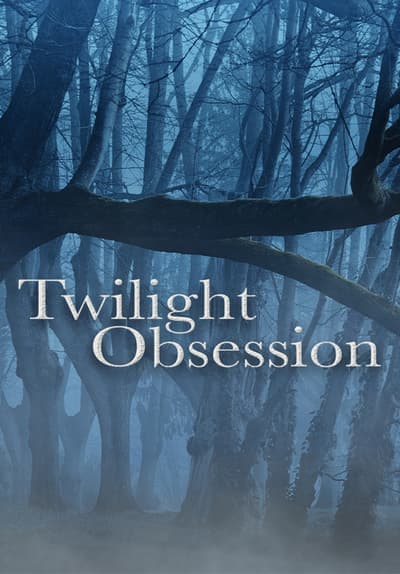 Watch Twilight Obsession 2010 Free Movies Tubi