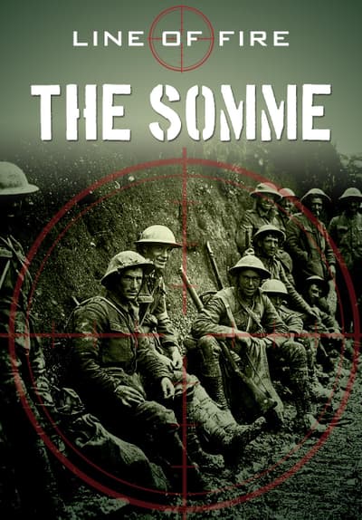 Watch Line of Fire: The Somme (2016 Full Movie Free Online ...