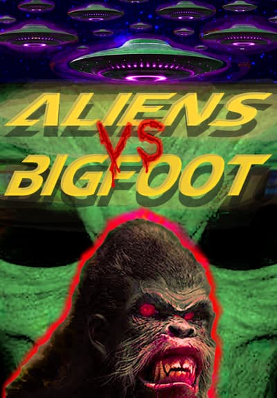 Watch Aliens vs Bigfoot (2021) - Free Movies | Tubi