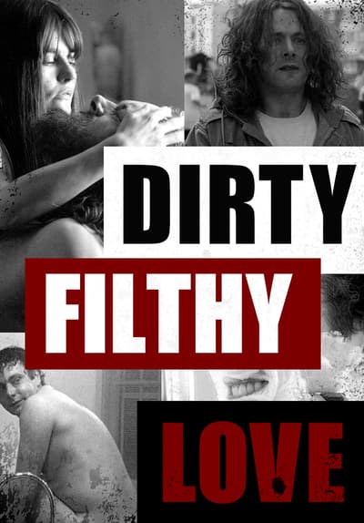 Watch Dirty Filthy Love (2004) Full Movie Free Online Streaming Tubi
