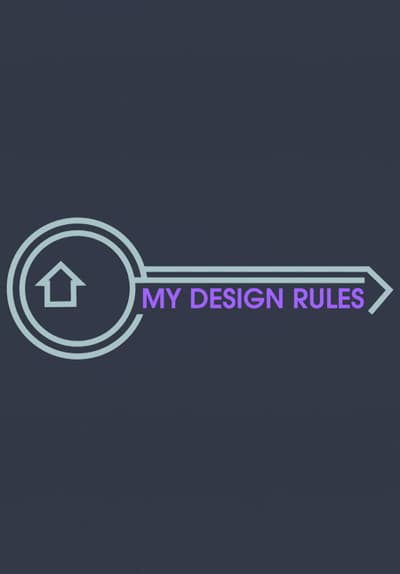 Watch My Design Rules - Free TV Series Full Seasons Online ...