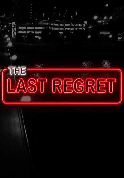 Watch The Last Regret (2020) - Free Movies | Tubi