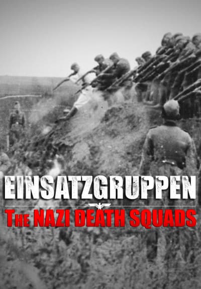 Watch Einsatzgruppen: The Nazi Death Squads - Free TV Series | Tubi