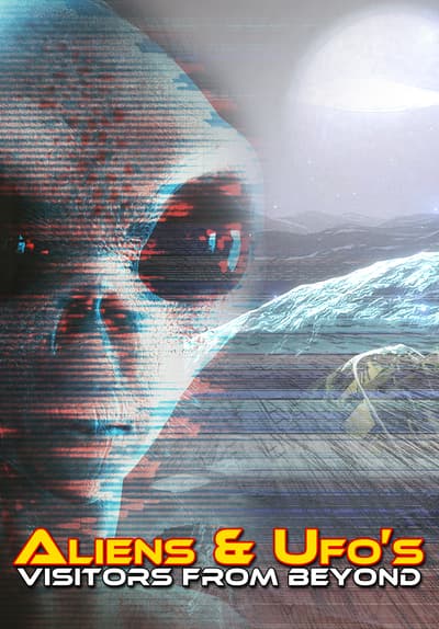 Watch Aliens & UFO's - Visitors From Beyond - Free TV Series | Tubi