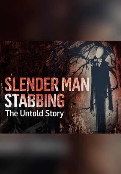 Watch Slender Man Stabbing: The - Free TV Series Full Seasons Online | Tubi