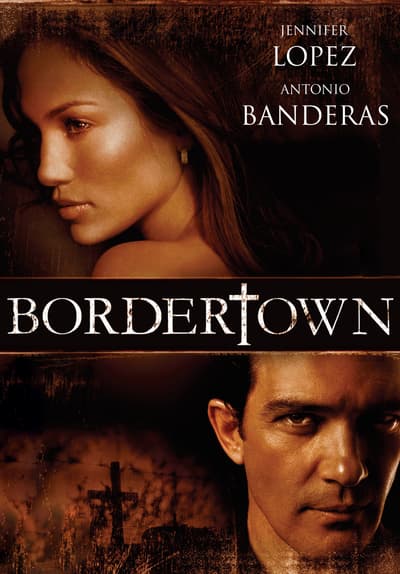 Watch Bordertown (2007) - Free Movies | Tubi