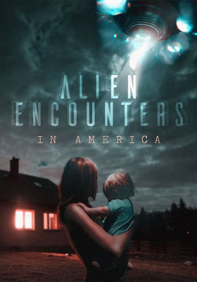 Watch Alien Encounters in America (2015) - Free Movies | Tubi