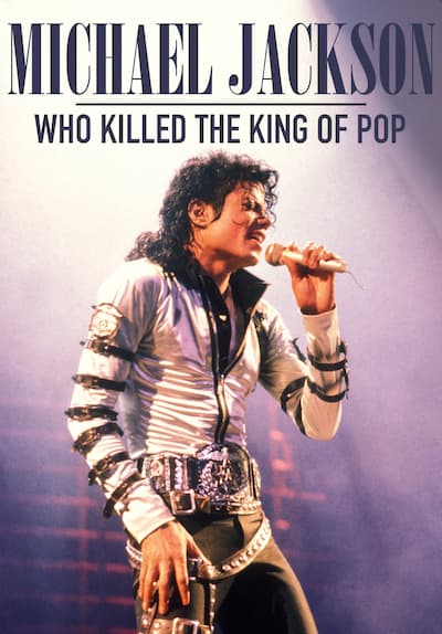 Watch Michael Jackson: Who Killed The King Of Pop (201 - Free Movies | Tubi