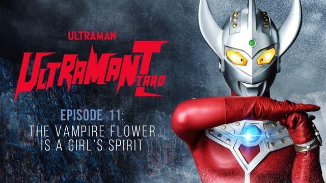 S01:E11 - Ultraman Taro: S1 E11 - the Vampire Flower Is a Girl's Spirit