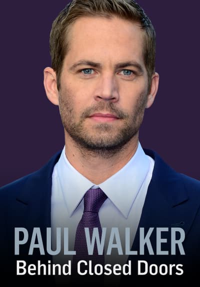 Watch Paul Walker: Behind Closed Doors (2018) - Free Movies | Tubi