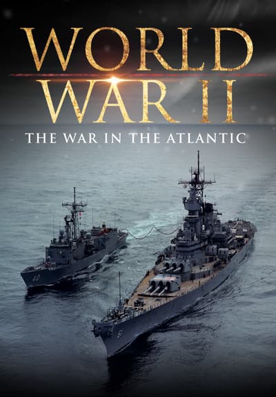 Watch World War II: The War in the Atlantic (2001) - Free Movies | Tubi